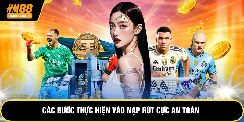 Các bước thực hiện vào nạp rút cực an toàn